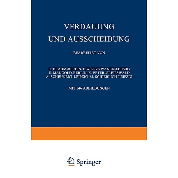Verdauung und Ausscheidung, C. Brahm, F. W. Krzywanek, E. Mangold, K. Peter, A. Scheunert, M. Schieblich