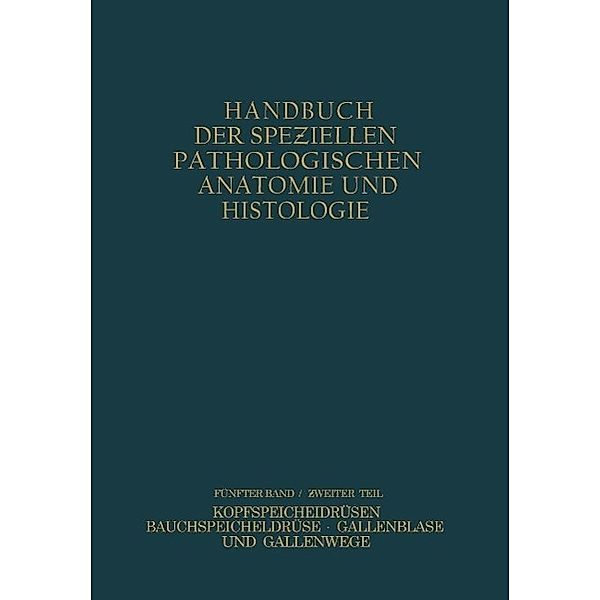 Verdauungsdrüsen / Handbuch der speziellen pathologischen Anatomie und Histologie Bd.82, W. Fischer, M. Thölldte, A. Weichselbaum, W. Gerlach, G. B. Gruber, R. Hanser, G. Herxheimer, E. J. Kraus, F. J. Lang, E. Roesner, R. Rössle