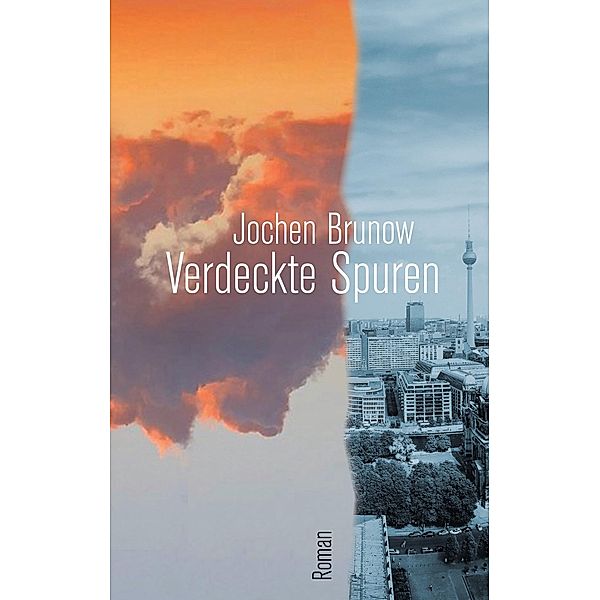 Verdeckte Spuren / Im Dickicht der Zeit Bd.1, Jochen Brunow