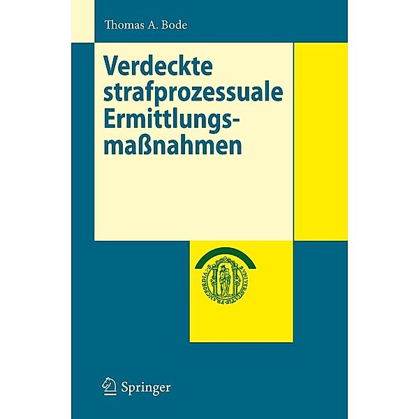 Verdeckte strafprozessuale Ermittlungsmaßnahmen / Schriftenreihe der Juristischen Fakultät der Europa-Universität Viadrina Frankfurt (Oder), Thomas A Bode