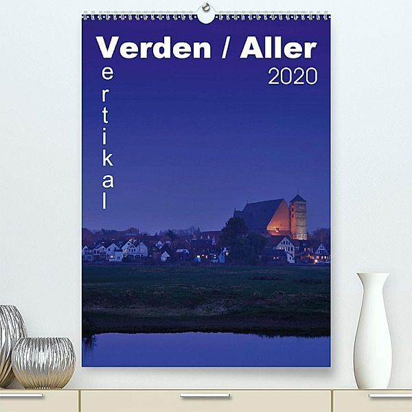 Verden / Aller - vertikal (Premium-Kalender 2020 DIN A2 hoch), Uwe Bade