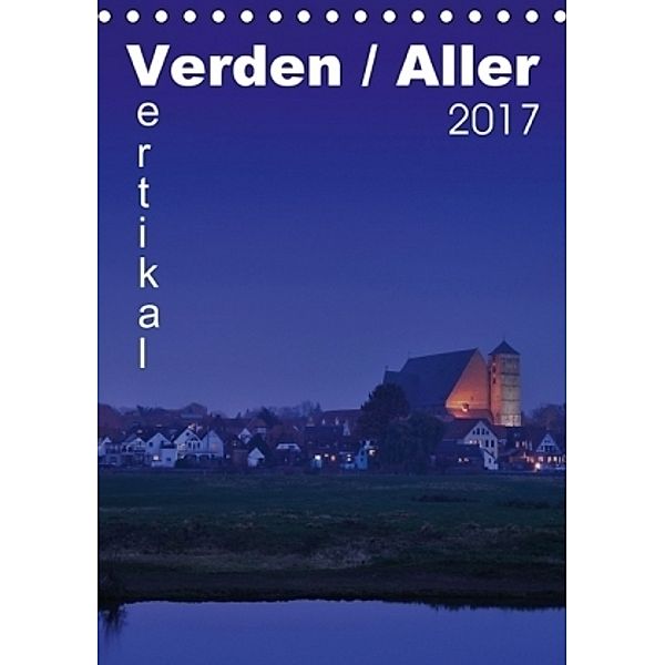 Verden / Aller - vertikal (Tischkalender 2017 DIN A5 hoch), Uwe Bade