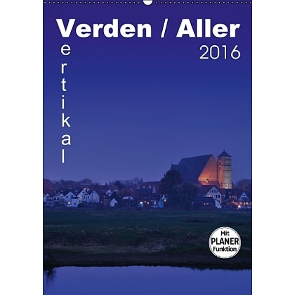 Verden / Aller - vertikal (Wandkalender 2016 DIN A2 hoch), Uwe Bade
