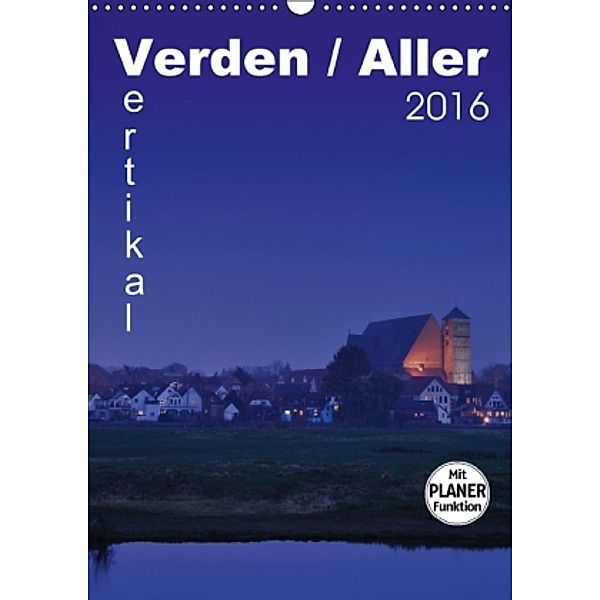 Verden / Aller - vertikal (Wandkalender 2016 DIN A3 hoch), Uwe Bade