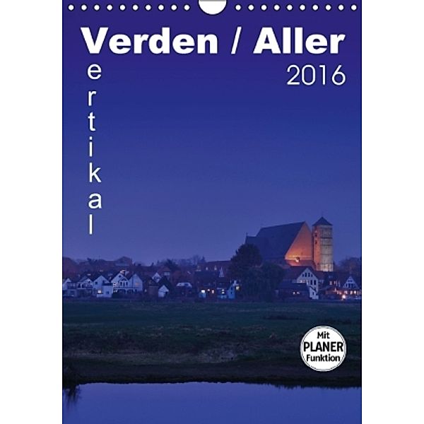 Verden / Aller - vertikal (Wandkalender 2016 DIN A4 hoch), Uwe Bade