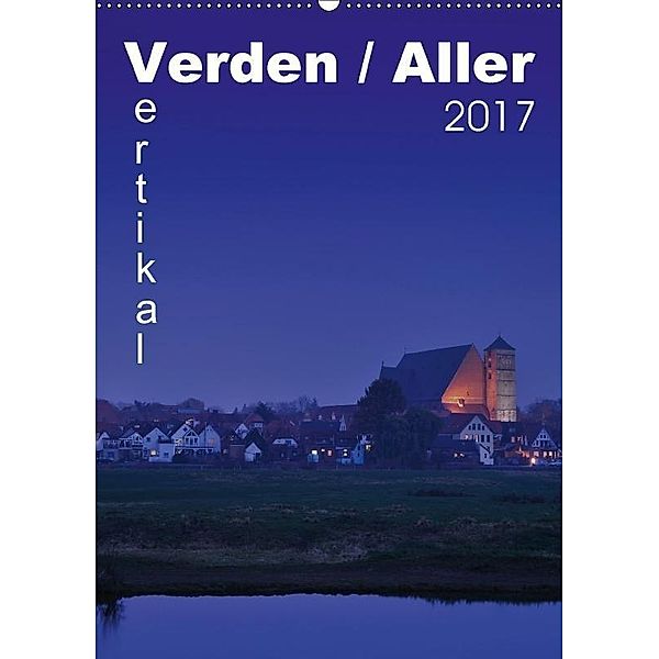 Verden / Aller - vertikal (Wandkalender 2017 DIN A2 hoch), Uwe Bade