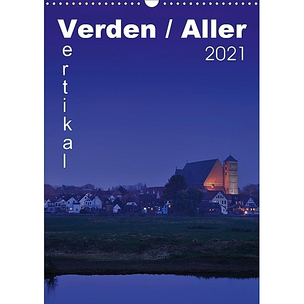 Verden / Aller - vertikal (Wandkalender 2021 DIN A3 hoch), Uwe Bade