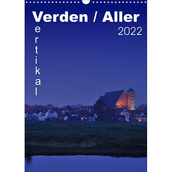 Verden / Aller - vertikal (Wandkalender 2022 DIN A3 hoch), Uwe Bade