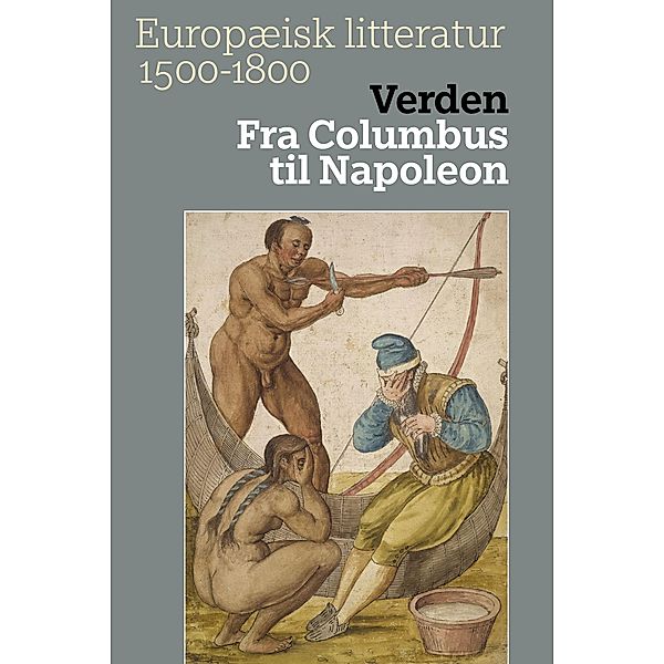 Verden. Fra Columbus til Napoleon / Europæisk litteratur 1500-1800 Bd.1, Carsten Meiner