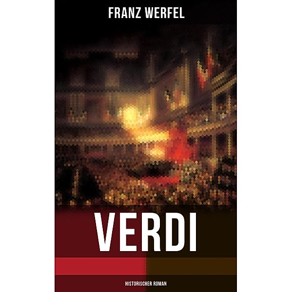 Verdi (Historischer Roman), Franz Werfel