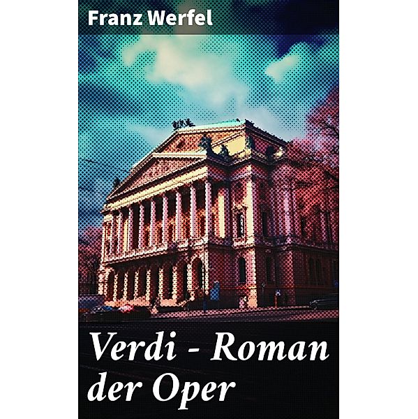 Verdi - Roman der Oper, Franz Werfel
