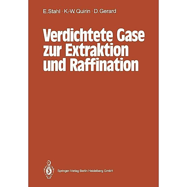 Verdichtete Gase zur Extraktion und Raffination, Egon Stahl, Karl-Werner Quirin, Dieter Gerard