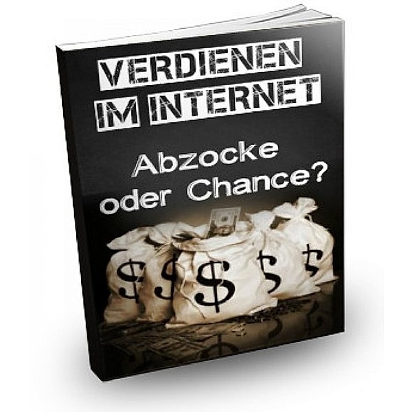 Verdienen im Internet - Abzocke oder Chance?, Rick Bendrix