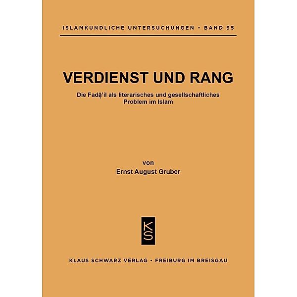 Verdienst und Rang : die Fada il als literar. u. gesellschaftl. Problem im Islam, Ernst A. Gruber