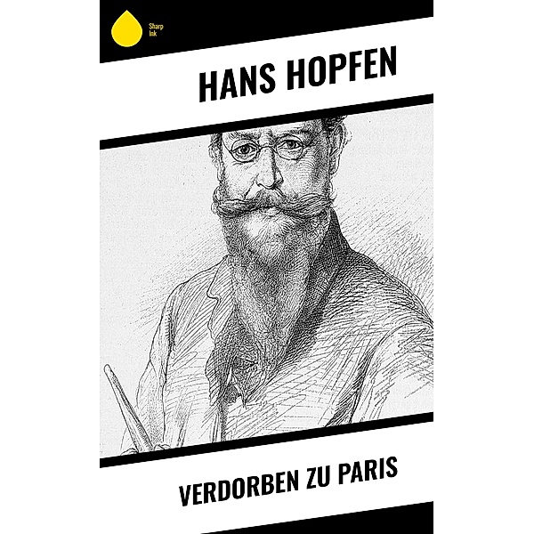 Verdorben zu Paris, Hans Hopfen