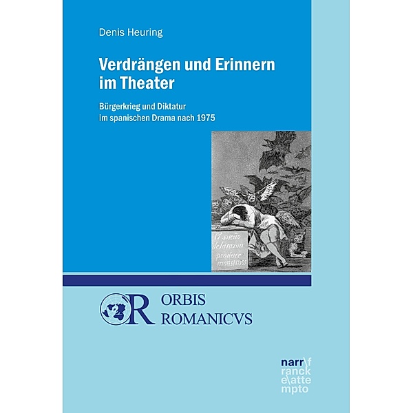 Verdrängen und Erinnern im Theater / Orbis Romanicus Bd.18, Denis Heuring