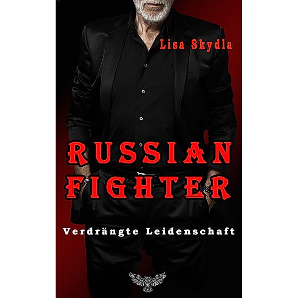 Verdrängte Leidenschaft / Russian Fighter Bd.6, Lisa Skydla