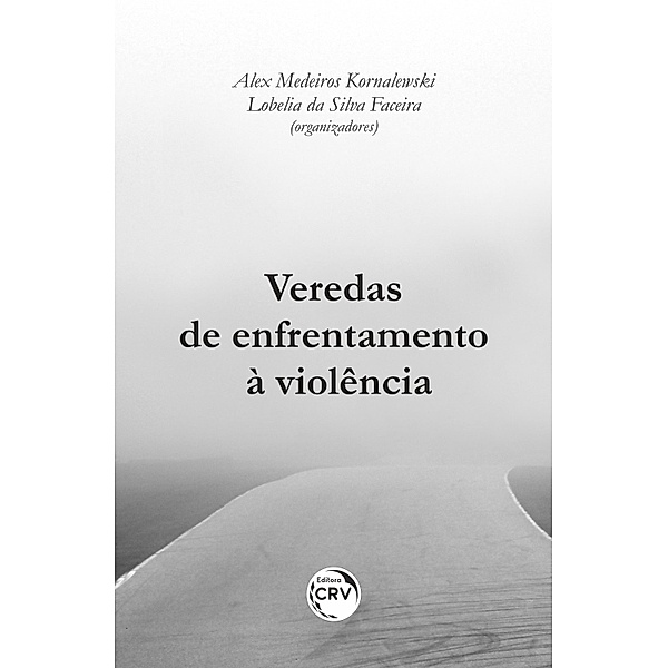 Veredas de enfrentamento à violência, Alex Medeiros Kornalewski, Lobelia Da Silva Faceira