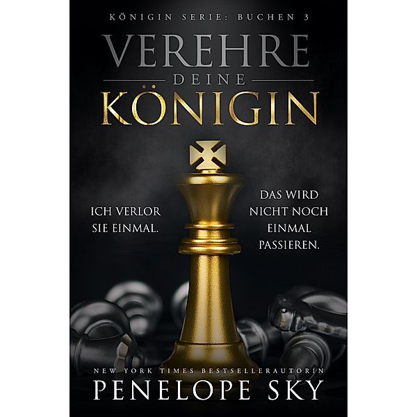 Verehre deine Königin / Königin, Penelope Sky