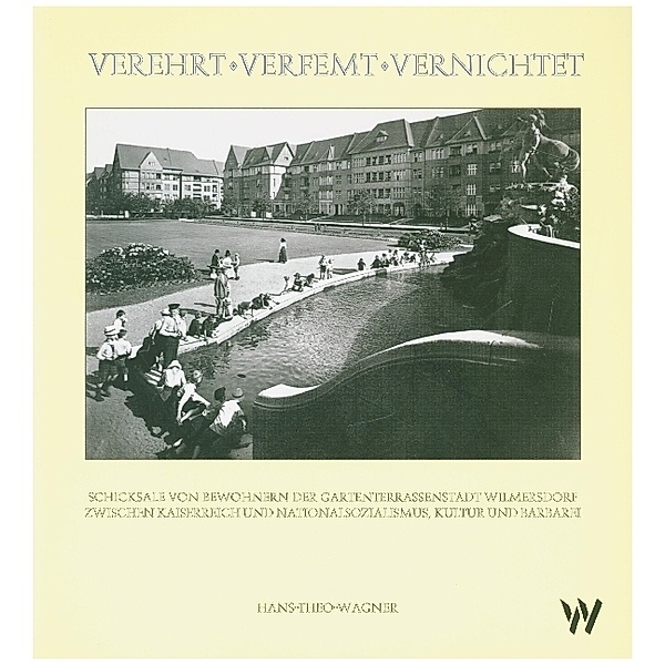 Verehrt - Verfemt - Vernichtet, Hans-Theo Wagner