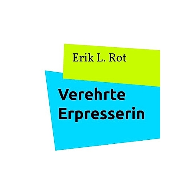 Verehrte Erpresserin, Erik L. Rot
