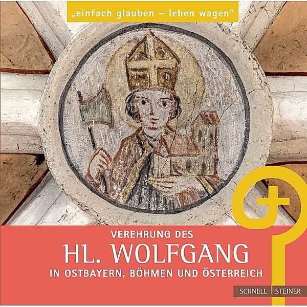 Verehrung des hl. Wolfgang in Ostbayern, Böhmen und Österreich