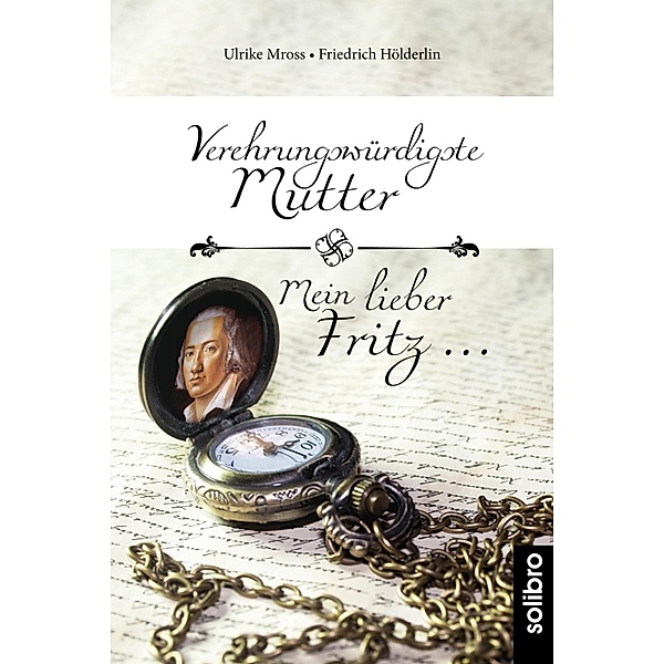 Verehrungswürdigste Mutter - Mein lieber Fritz ... / MonoLit Bd.2, Ulrike Mross, Friedrich Hölderlin