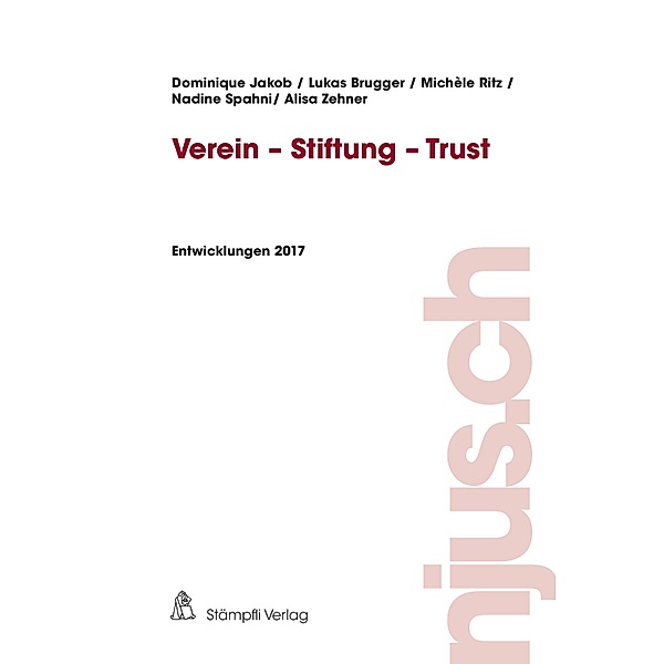 Verein - Stiftung - Trust / njus.ch Bd.2017, Dominique Jakob, Lukas Brugger, Michèle Ritz, Nadine Spahni, Alisa Zehner