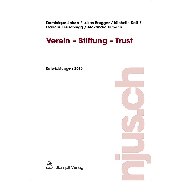 Verein - Stiftung - Trust / njus.ch Bd.2018, Dominique Jakob, Lukas Brugger, Michelle Kalt, Isabela Keuschnigg, Alexandra Ulmann