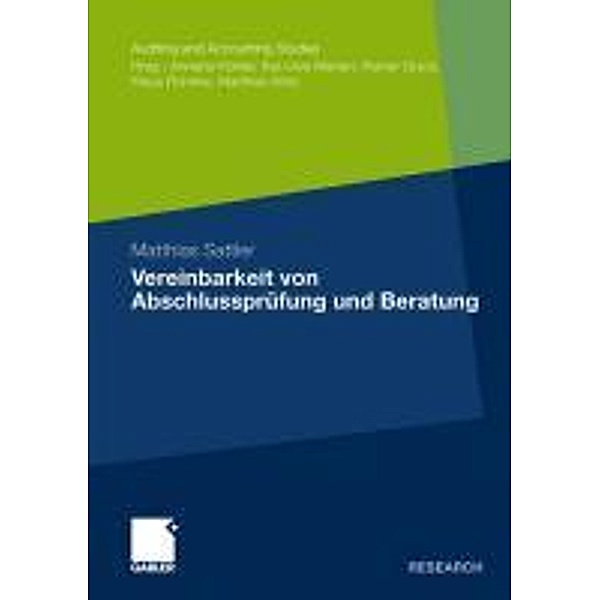 Vereinbarkeit von Abschlussprüfung und Beratung / Auditing and Accounting Studies, Matthias Sattler