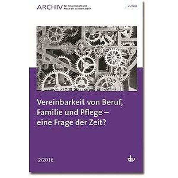 Vereinbarkeit von Beruf, Familie und Pflege - eine Frage der Zeit?, Deutscher Verein für öffentliche und private Fürsorge e.V.