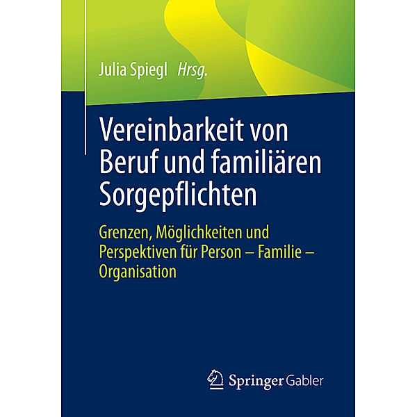 Vereinbarkeit von Beruf und familiären Sorgepflichten, Julia Spiegl