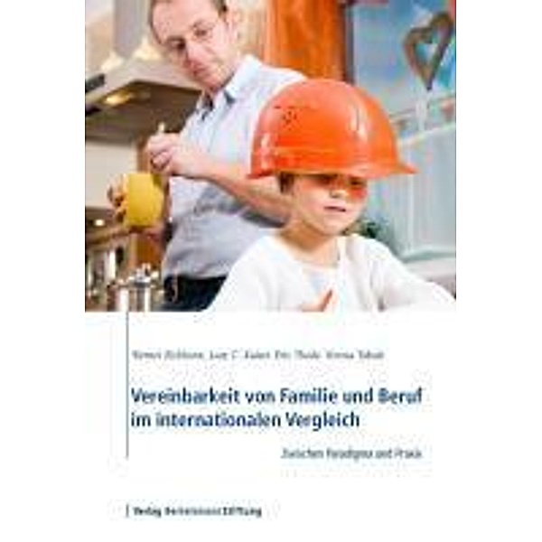 Vereinbarkeit von Familie und Beruf im internationalen Vergleich, Werner Eichhorst, Lutz C. Kaiser, Eric Thode, Verena Tobsch