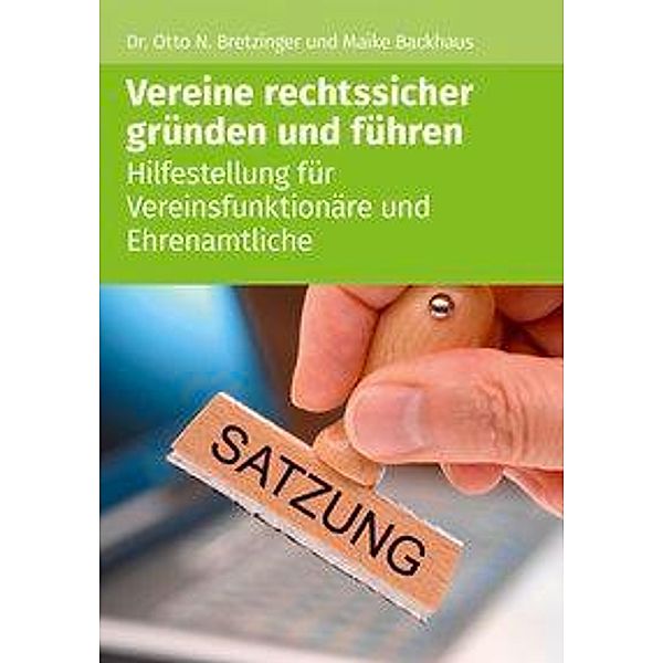 Vereine rechtssicher gründen und führen, Otto N. Bretzinger, Maike Backhaus