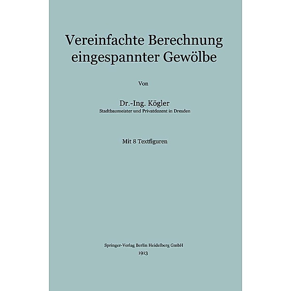 Vereinfachte Berechnung eingespannter Gewölbe, Franz Kögler