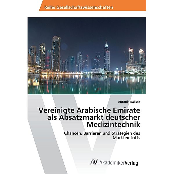 Vereinigte Arabische Emirate als Absatzmarkt deutscher Medizintechnik, Antonia Kalisch