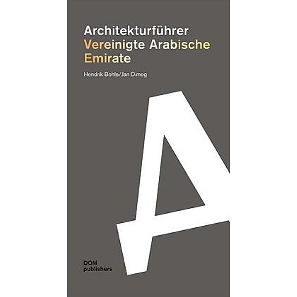 Vereinigte Arabische Emirate. Architekturführer, Hendrik Bohle, Jan Dimog