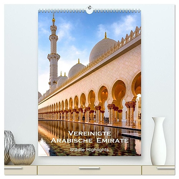 Vereinigte Arabische Emirate - Städte Highlights (hochwertiger Premium Wandkalender 2024 DIN A2 hoch), Kunstdruck in Hochglanz, U-DO