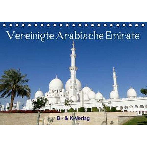 Vereinigte Arabische Emirate (Tischkalender 2016 DIN A5 quer), Monika Müller