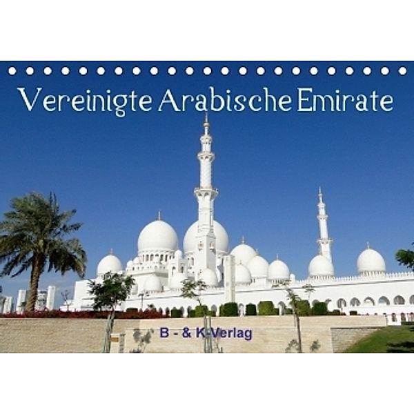 Vereinigte Arabische Emirate (Tischkalender 2017 DIN A5 quer), Bild- & Kalenderverlag Monika Müller