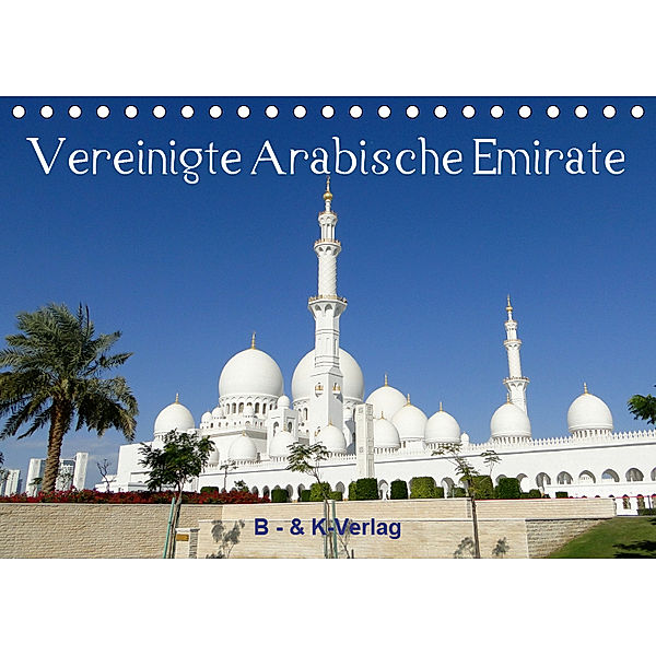 Vereinigte Arabische Emirate (Tischkalender 2019 DIN A5 quer), Bild- & Kalenderverlag Monika Müller