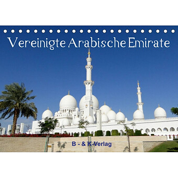 Vereinigte Arabische Emirate (Tischkalender 2022 DIN A5 quer), Bild- & Kalenderverlag Monika Müller
