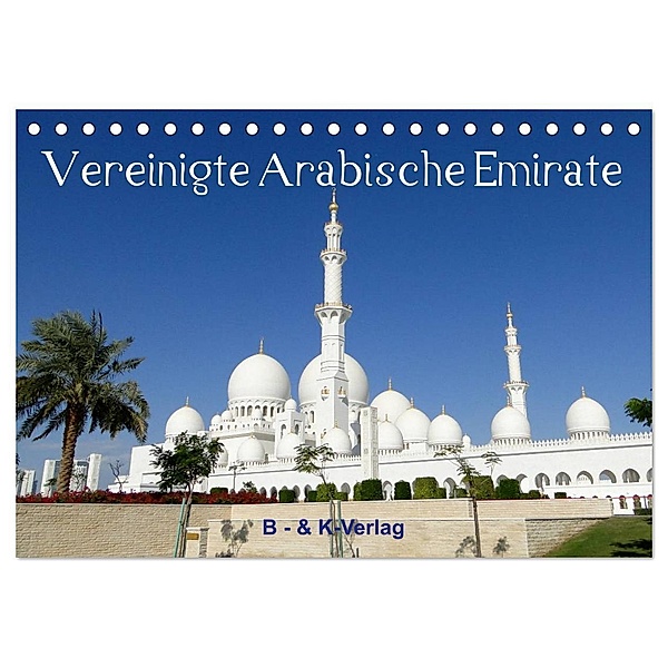 Vereinigte Arabische Emirate (Tischkalender 2024 DIN A5 quer), CALVENDO Monatskalender, Bild- & Kalenderverlag Monika Müller