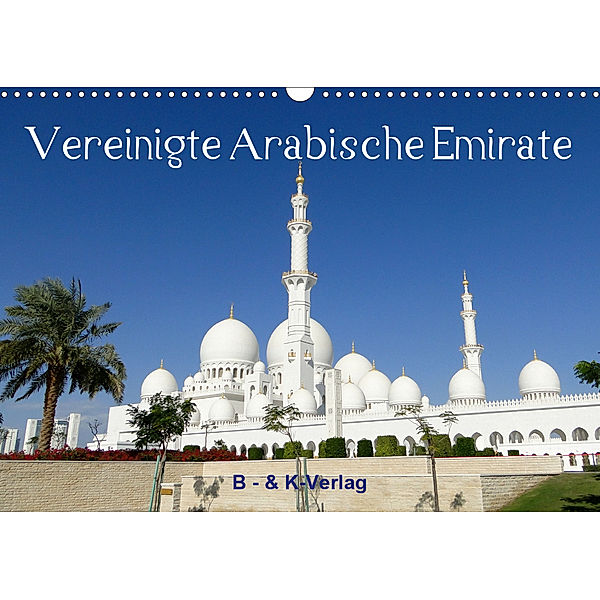 Vereinigte Arabische Emirate (Wandkalender 2020 DIN A3 quer), Monika Müller
