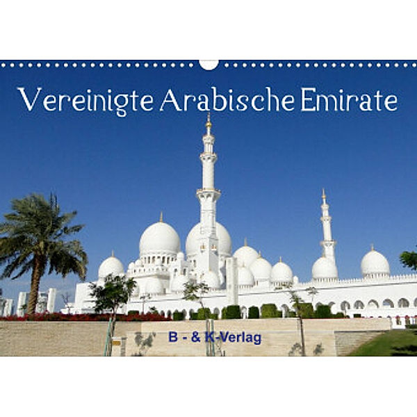Vereinigte Arabische Emirate (Wandkalender 2022 DIN A3 quer), Bild- & Kalenderverlag Monika Müller