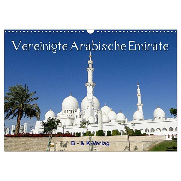 Vereinigte Arabische Emirate (Wandkalender 2024 DIN A3 quer), CALVENDO Monatskalender, Bild- & Kalenderverlag Monika Müller