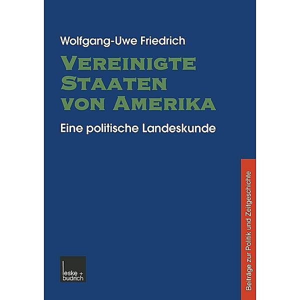 Vereinigte Staaten von Amerika / Beiträge zur Politik und Zeitgeschichte, Wolfgang-Uwe Friedrich