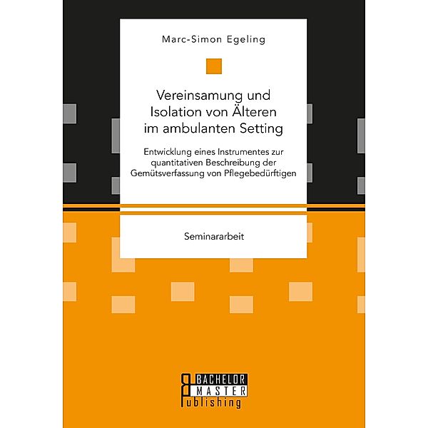 Vereinsamung und Isolation von Älteren im ambulanten Setting, Marc-Simon Egeling