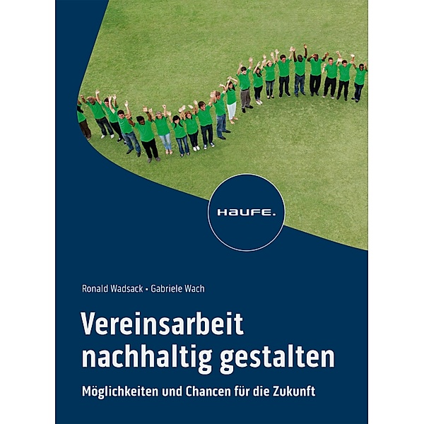 Vereinsarbeit nachhaltig gestalten / Haufe Fachbuch, Ronald Wadsack, Gabriele Wach