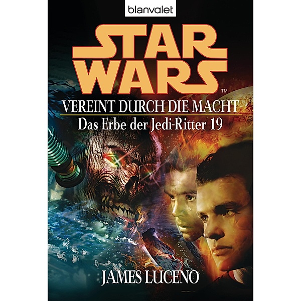 Vereint durch die Macht / Star Wars - Das Erbe der Jedi Ritter Bd.19, James Luceno